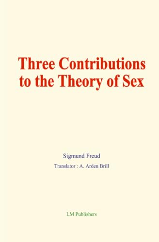 Three Contributions to the Theory of Sex von LM Publishers